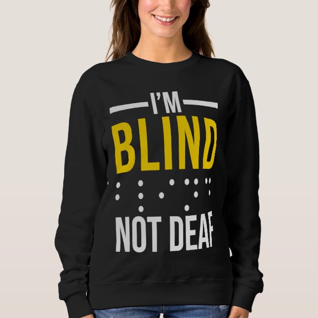 I'm Blind Not Deaf  Blind T Shirt (Framsida)