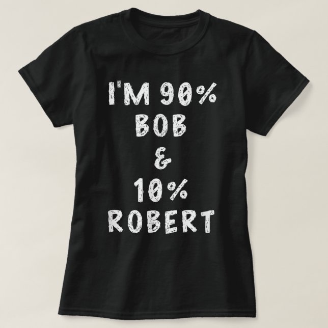I'm Bob Robert Saying Funny Name Things Men Named  T Shirt (Design framsida)