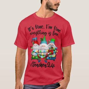 Im Bra Allt är Bra Lärare Life Gnome Julafton T Shirt