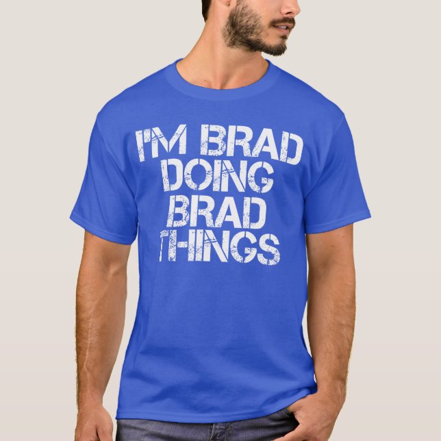 Im Brad Doing Bradhings friends T Shirt (Framsida)