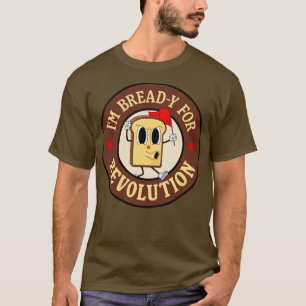 Im Bready for Revolution Funny Lämnat Vinge Pun T Shirt