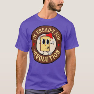 Im Bready for Revolution Funny Lämnat Vinge Pun T Shirt