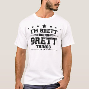 i'm Brett gör Brett sak T Shirt