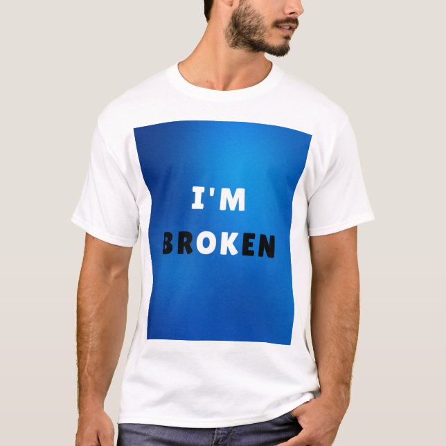 I'M BROKEN - Fetstiskt upphettad offertdesign för  T Shirt (Framsida)