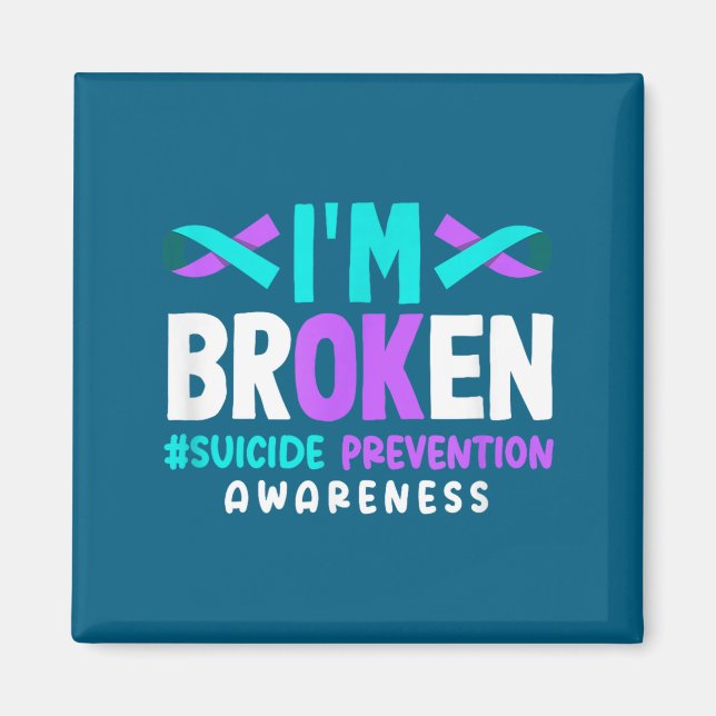 I'm Broken Suicide Prevention Awareness  Magnet (Framsidan)