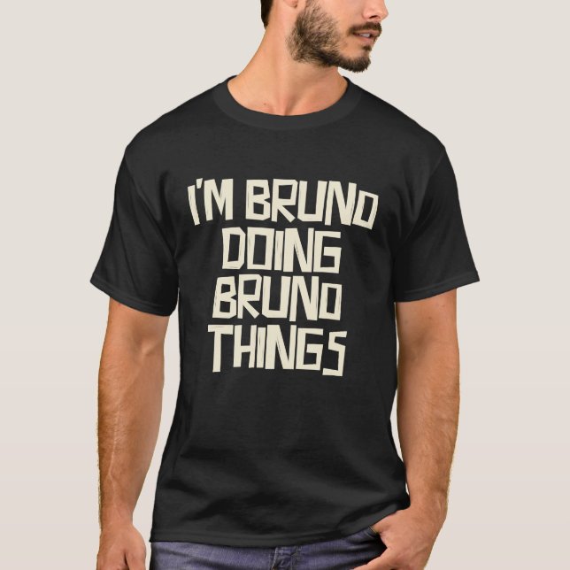 I'm Bruno doing Bruno things T Shirt (Framsida)