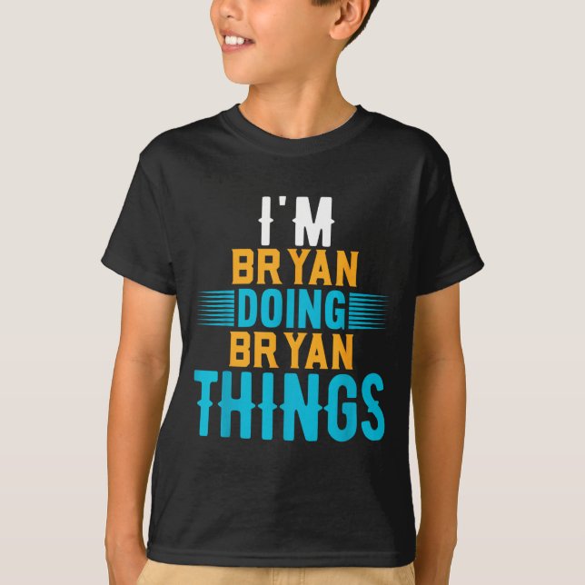 I'm Bryan Doing Bryan Things Name Bryan  T Shirt (Framsida)