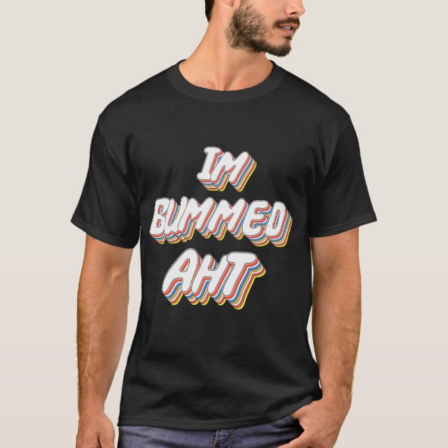 Im Bummed Aht T Shirt (Framsida)