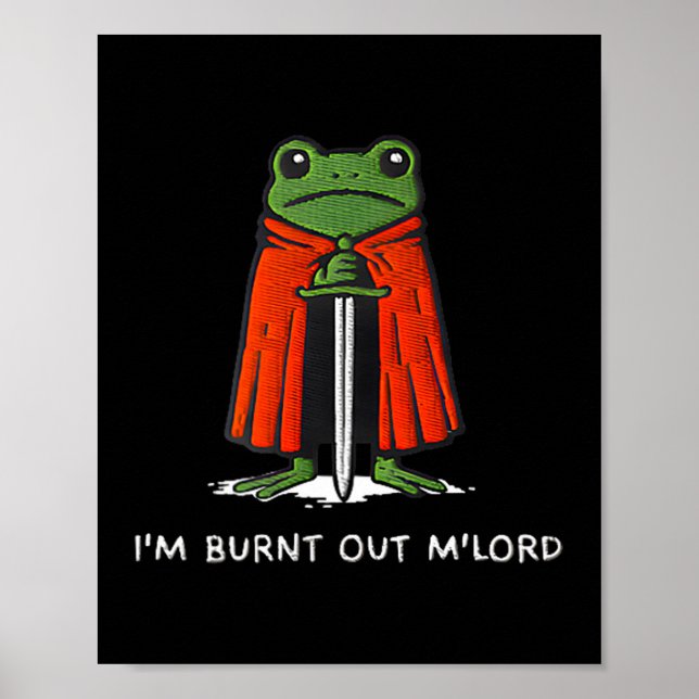I'm Burnt Out M'lord Funny Knight Frog Meme For Me Poster (Framsidan)