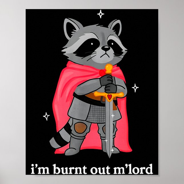 I'm Burnt Out M'lord Funny Knight Raccoons Meme Bo Poster (Framsidan)