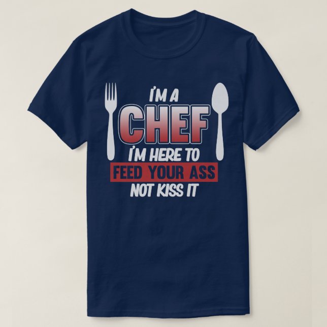 Im Chef Here To Feed You Cook Cooking Kitchen Food T Shirt (Design framsida)