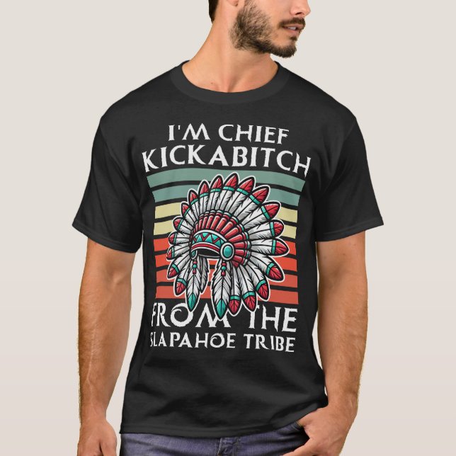 IM Chief Kickabitch från Slapahoe-stammen T Shirt (Framsida)