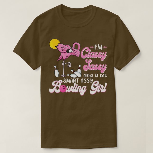 Im Classy Sassy och en lite smart Assy Bowling Gir T Shirt (Design framsida)