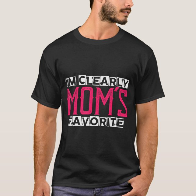 I'm Clearly Mom's Favorite Funny Sarcastic Humor  T Shirt (Framsida)