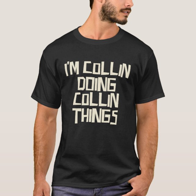 I'm Collin doing Collin things T Shirt (Framsida)
