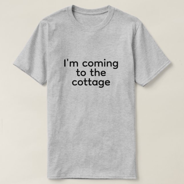 i'm coming to the cottage t shirt (Design framsida)