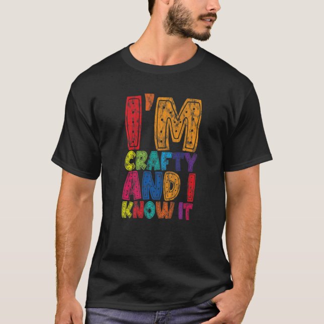 I'm Crafty And I Know It      T Shirt (Framsida)