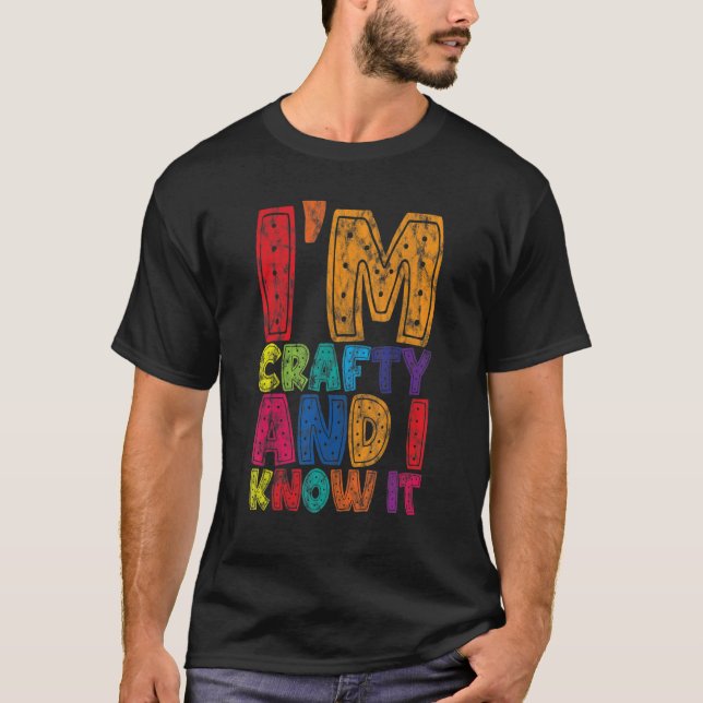 I'm Crafty And I Know It    T Shirt (Framsida)