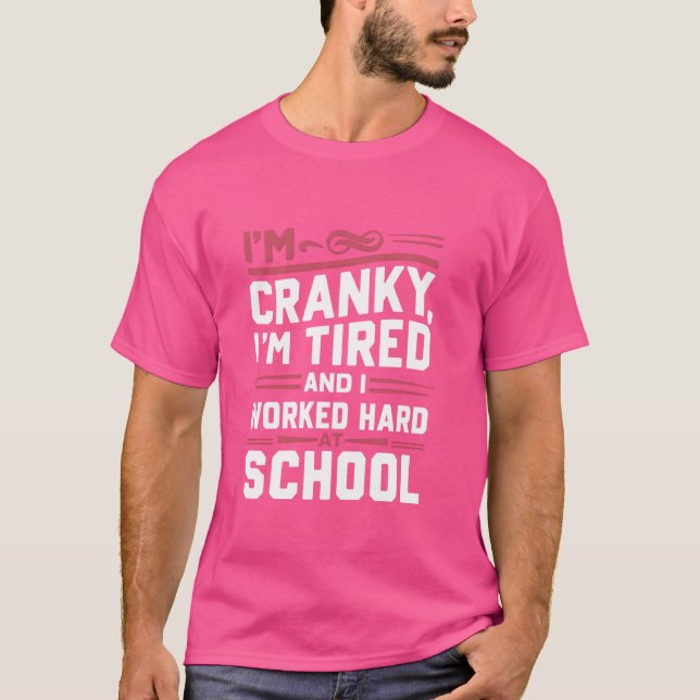 Im Cranky Im tröttnade på att jag jobbade hårt på  T Shirt (Framsida)