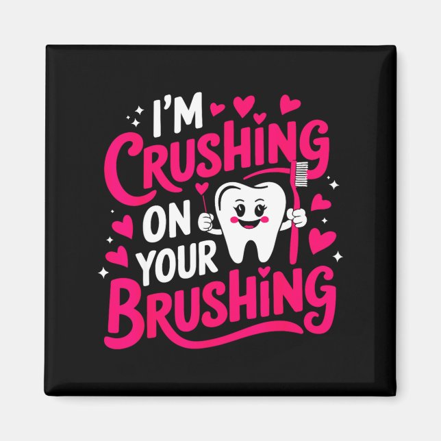 Im Crushing On Your Brushing Funny Dental Valentin Magnet (Framsidan)