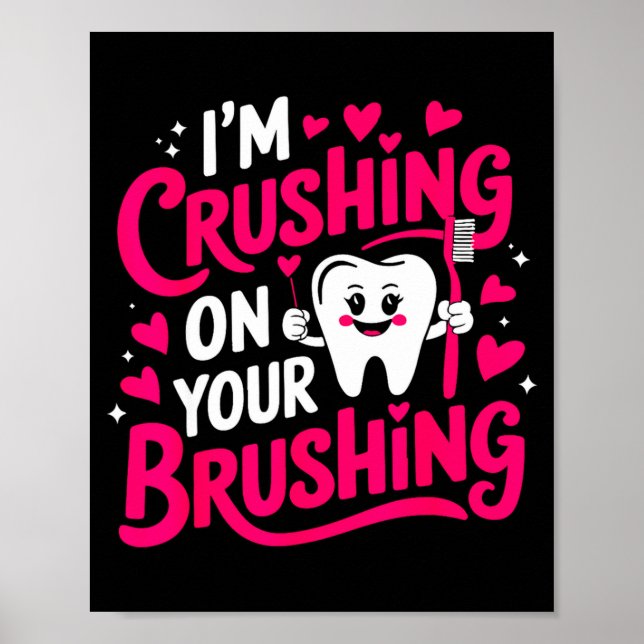 Im Crushing On Your Brushing Funny Dental Valentin Poster (Framsidan)