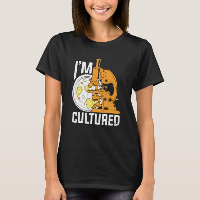 I'm Cultured Microbiology Microbiologist T Shirt (Framsida)
