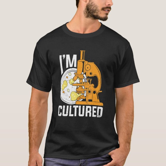I'm Cultured Microbiology Microbiologist T Shirt (Framsida)