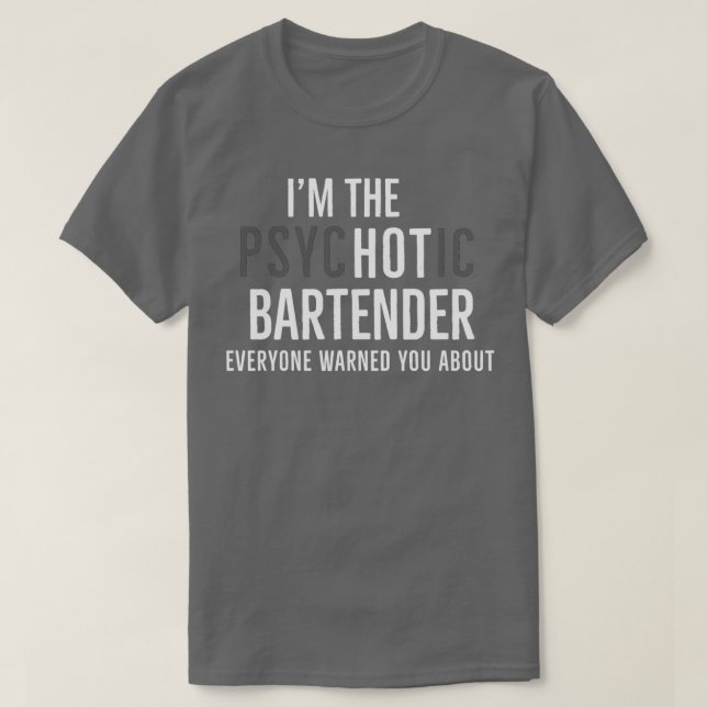 Im den psykotiska bartender alla varnade dig för a t shirt (Design framsida)