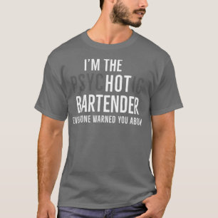 Im den psykotiska bartender alla varnade dig för a t shirt