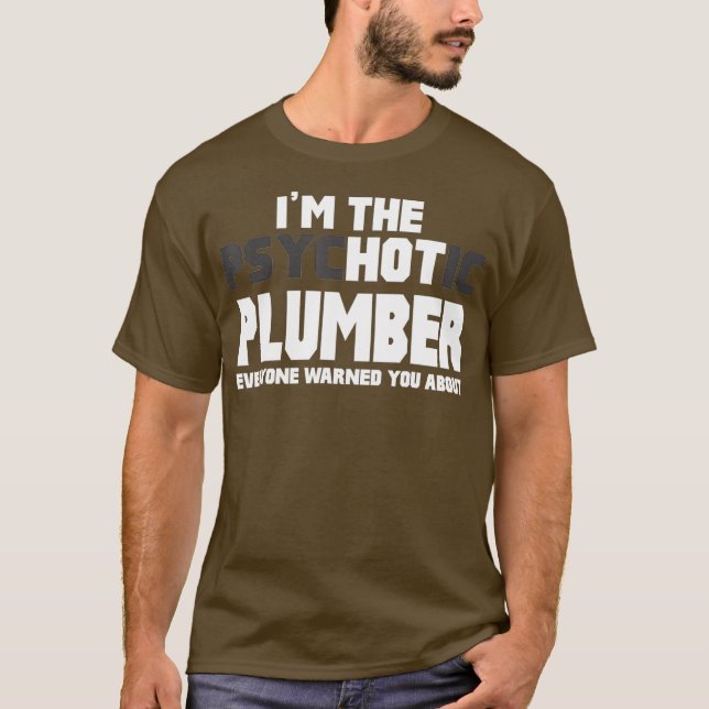 Im den psykotiska Hetten Plumber Funny Gift T Shirt (Framsida)