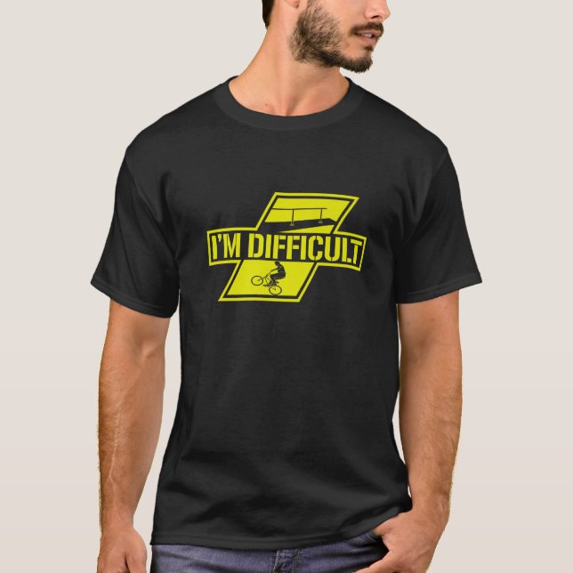 I'm Difficult Bicycle Racing Bike Owner Proud Cycl T Shirt (Framsida)