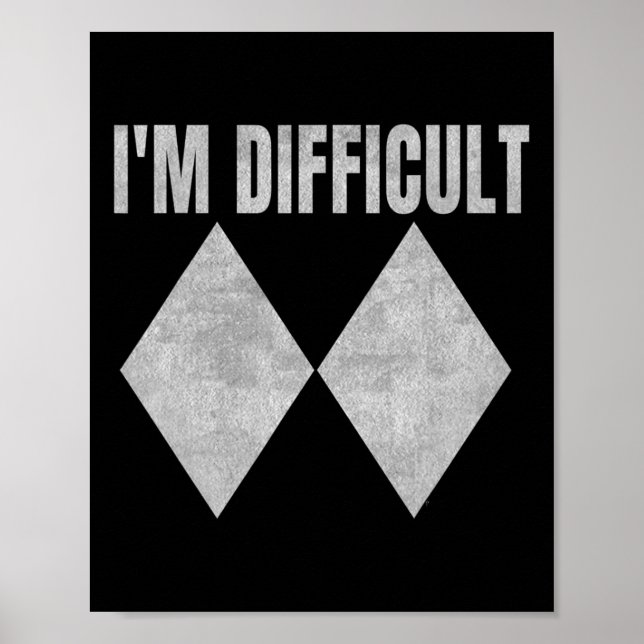 I'm Difficult Funny Double Black Diamonds Ski Snow Poster (Framsidan)