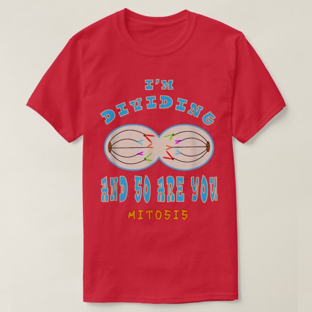 I'M DIVIDING AND SO ARE YOU funny Science on Cell  T Shirt (Design framsida)