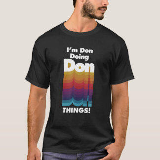 I'm Don Doing Don Things Funny Birthday Name T Shirt