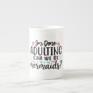 I'm Done Adulting Can We Be Mermaids ? Benporslin Mugg