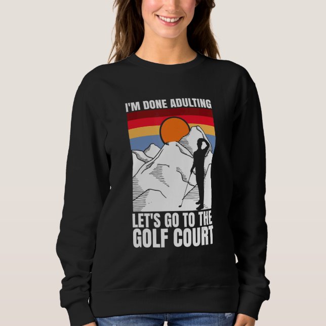 I'm done adulting let's go to the golf court  golf t shirt (Framsida)