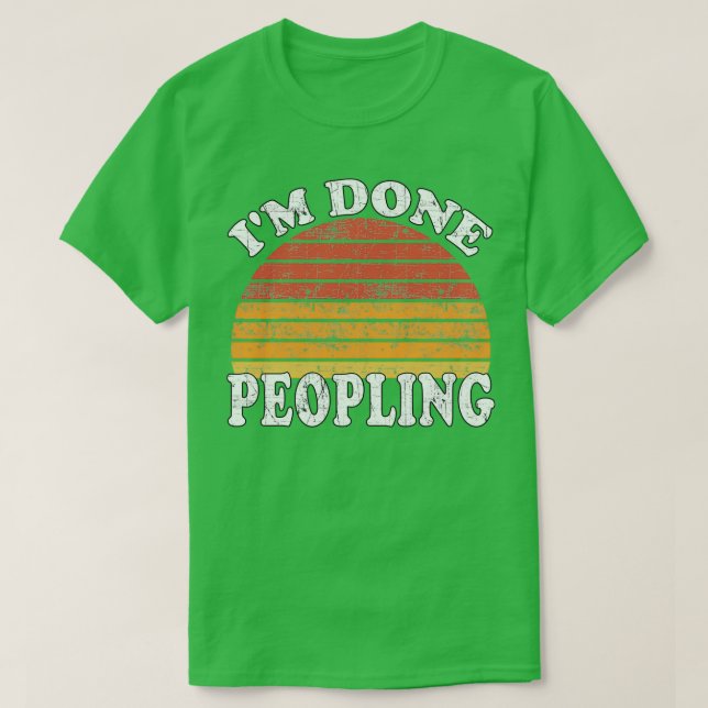 Im Done Peopling Gift T Shirt (Design framsida)