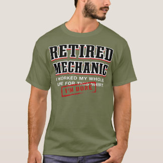 Im Done Retired Mechanic Machinist Senior T Shirt