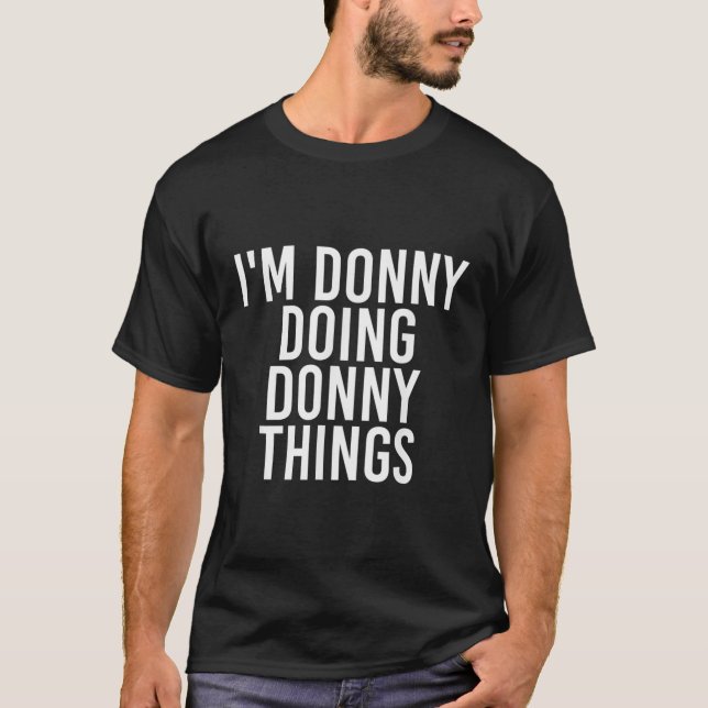 IM DONNY DOING DONNY SAK Funny Birthday Namn T Shirt (Framsida)