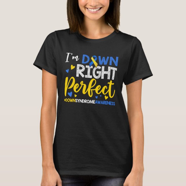 I'm Down Right Perfect Down Syndrome Day Awareness T Shirt (Framsida)