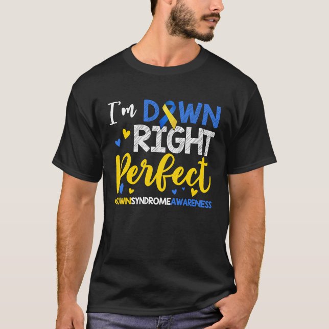 I'm Down Right Perfect Down Syndrome Day Awareness T Shirt (Framsida)
