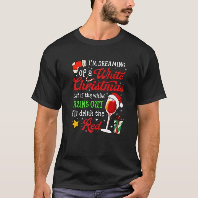 I'm Dreaming Of A White Christmas But Red Is Also  T Shirt (Framsida)