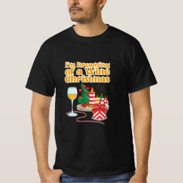 "I'm Dreaming of a Wine Christmas" Funny Quote T Shirt