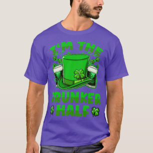 Im Drunker halv öl som dricker St patricks day 2 T Shirt