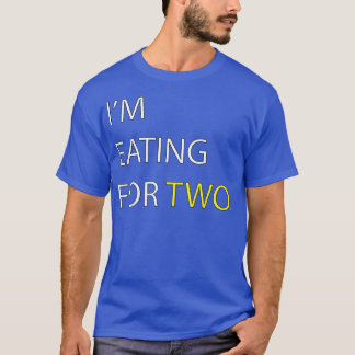 I'm Eating for Two pregnancy   Couples  T Shirt