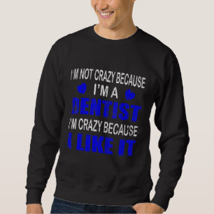 Im ej Crazy Im A dentist Graphic Dental Lång Ärmad Tröja