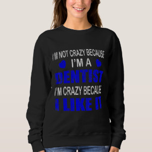 Im ej Crazy Im A dentist Graphic Dental T Shirt