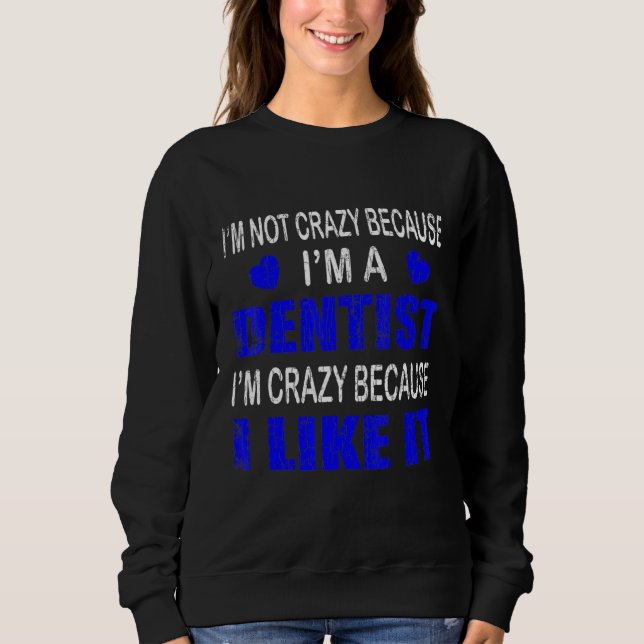 Im ej Crazy Im A dentist Graphic Dental T Shirt (Framsida)