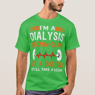 Im en dialystekniker, inte en Doktor, men jag tar T Shirt