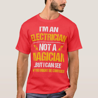 Im en elektriker, inte en magician-funny t shirt